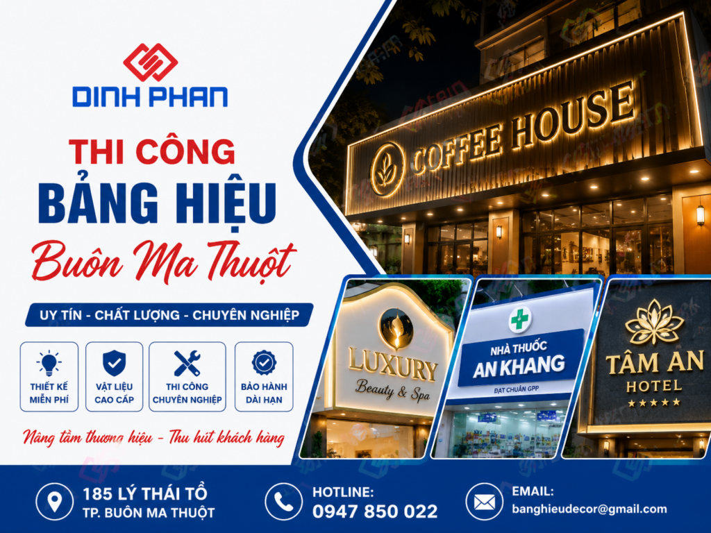 Thi công bảng hiệu Buôn Ma Thuột chuyên nghiệp, thiết kế miễn phí, đa dạng chất liệu Alu, Mica, Inox, LED. Báo giá cạnh tranh, bảo hành dài hạn. Hotline: 0947 850 022.