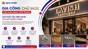 Gia công chữ inox cho cửa hàng thời trang: Giải pháp tạo điểm nhấn thu hút khách hàng