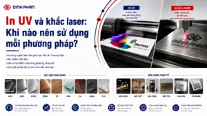 In UV và khắc laser: Khi nào nên sử dụng mỗi phương pháp?