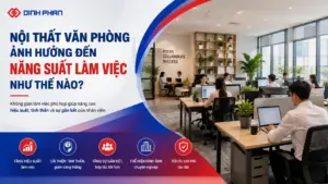 Nội thất văn phòng ảnh hưởng đến năng suất làm việc như thế nào?